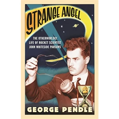 Abbildung von Strange Angel: The Otherworldly Life of Rocket Scientist John Whiteside Parsons