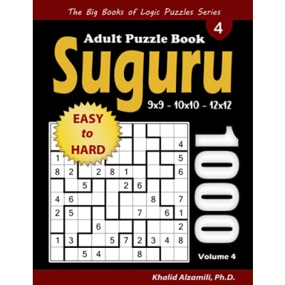 Abbildung von Suguru Adult Puzzle Book: 1000 Easy to Hard Number Blocks (9x9, 10x10, 12x12) Puzzles (The Big Books of Logic Series)
