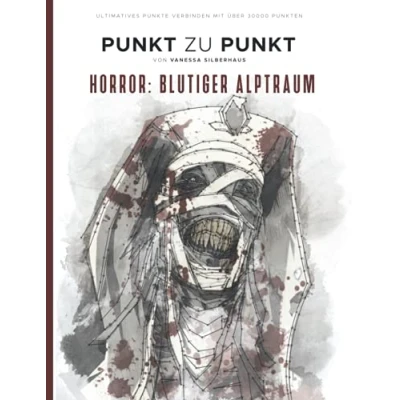 Abbildung von Horror: Blutiger Alptraum Punkt zu Bilder Ultimatives Punkte Verbinden mit über 30000 Punkten: 40 Faszinierende Motive zur Entspannung und Stressabbau Malbuch für Erwachsene