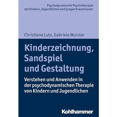 Abbildung von Kinderzeichnung, Sandspiel und Gestaltung: Verstehen Anwenden in der psychodynamischen Therapie von Kindern Jugendlichen (Psychodynamische ... Praxis Anwendungen im 21. Jahrhundert)