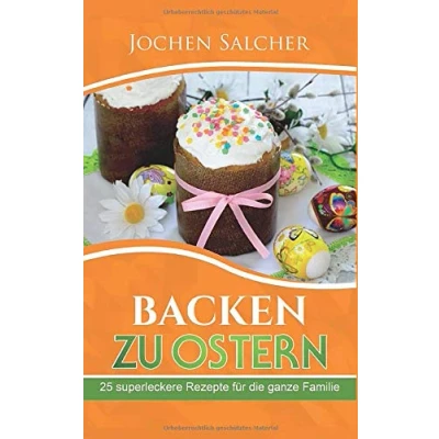 Abbildung von Backen zu Ostern: 25 superleckere Rezepte für die ganze Familie