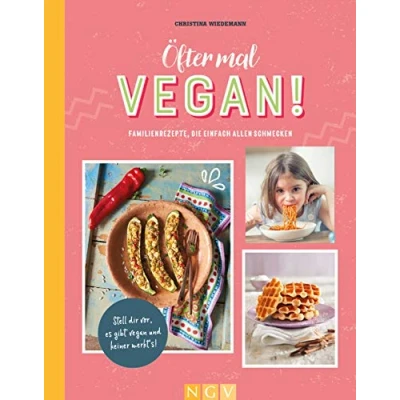 Abbildung von Öfter mal vegan!: Vegane Familienrezepte, die einfach allen schmecken