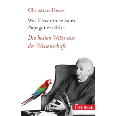 Abbildung von Was Einstein seinem Papagei erzählte: Die besten Witze aus der Wissenschaft (Beck Paperback)