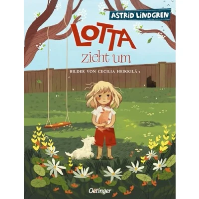 Abbildung von Lotta zieht um: ein Klassiker von Astrid Lindgren; Bilderbuch über Gefühle für Kinder ab 4 Jahren (Lotta aus der Krachmacherstraße)