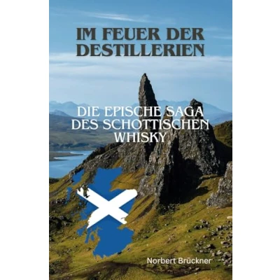 Abbildung von IM FEUER DER DESTILLERIEN Die epische Saga des schottischen Whisky