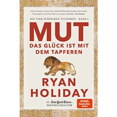 Abbildung von Mut Das Glück ist mit dem Tapferen: Tapferen. Stoizismus für mehr Gelassenheit, Resilienz, Stärke und (Die vier stoischen Tugenden, Band 1)