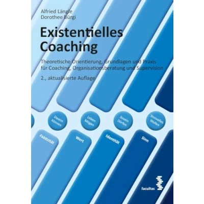 Abbildung von Existentielles Coaching: Theoretische Orientierung, Grundlagen und Praxis für Coaching, Organisationsberatung Supervision