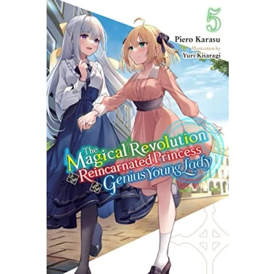 Abbildung von the Magical REVOLUTION of REINCARNATED PRINCESS and GENIUS Young Lady, Vol. 5 (novel): Volume (MAGICAL NOVEL SC)