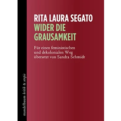 Abbildung von Wider die Grausamkeit: Für einen feministischen und dekolonialen Weg (kritik &amp; utopie)