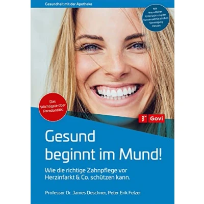 Abbildung von Gesund beginnt im Mund!: Wie die richtige Zahnpflege vor Herzinfarkt &amp; Co. schützen kann (Gesundheit mit der Apotheke)