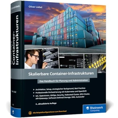 Abbildung von Skalierbare Container Infrastrukturen: Das Handbuch für Planung und Administration. Inkl. Orchestrierung mit Kubernetes OpenShift