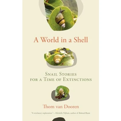 Abbildung von a World in Shell: Snail Stories for Time of Extinctions