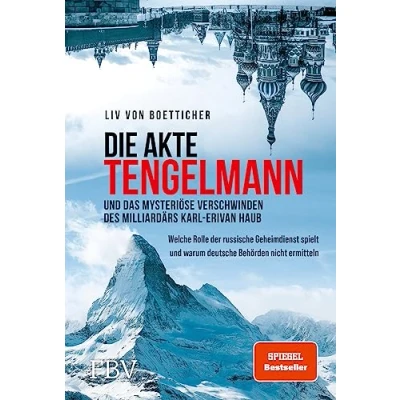 Abbildung von Die Akte Tengelmann und das mysteriöse Verschwinden des Milliardärs Karl Erivan Haub: Welche Rolle der russische Geheimdienst spielt warum deutsche Behörden nicht ermitteln
