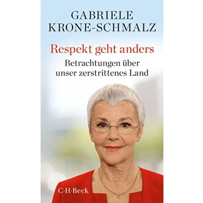 Abbildung von Respekt geht anders: Betrachtungen über unser zerstrittenes Land (Beck Paperback)