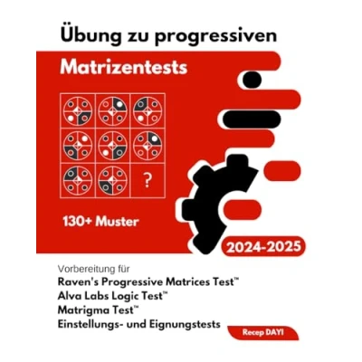 Abbildung von Übung zu progressiven Matrizentests: Vorbereitung für Raven&#039;s Progressive Matrices Test™ Alva Labs Logic Matrigma &amp; IQ Tests ( 130+ Muster ) (Assessment Center, Band 3)