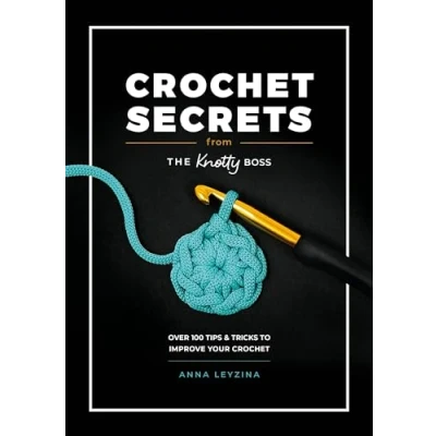 Abbildung von Crochet Secrets from the Knotty Boss: Over 100 Tips &amp; Tricks to Improve Your