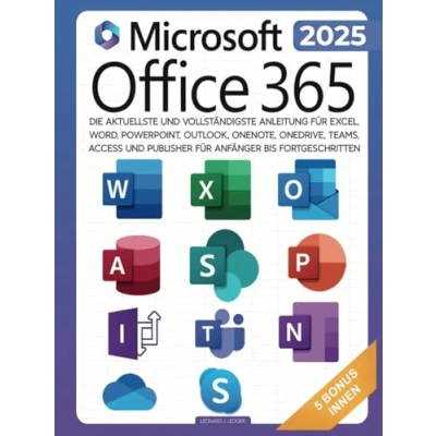 Abbildung von Microsoft Office 365 für Anfänger: Die aktuellste und vollständigste Anleitung Excel, Word, PowerPoint, Outlook, OneNote, OneDrive, Teams, Access Publisher Anfänger bis Fortgeschritten