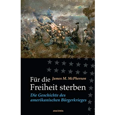 Abbildung von Für Die Freiheit sterben: Geschichte des amerikanischen Bürgerkrieges