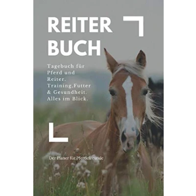 Abbildung von Reiterbuch: Tagebuch für Pferd und Reiter Training, Futter, Gesundheit alles im Blick. Der Planer Pferdefreunde. (Reiter Pferd: Jahresplaner)
