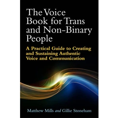 Abbildung von The Voice Book for Trans and Non Binary People: A Practical Guide to Creating Sustaining Authentic Communication