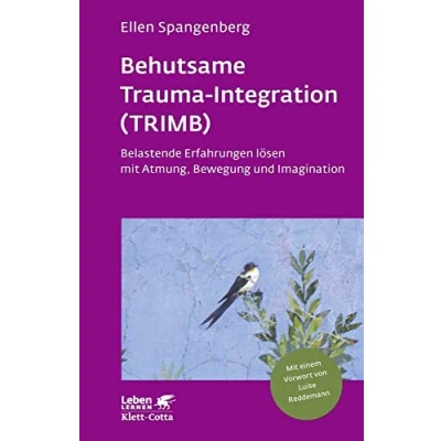 Abbildung von Behutsame Trauma Integration (TRIMB) (Leben Lernen, Bd. 275): Belastende Erfahrungen lösen mit Atmung, Bewegung und Imagination