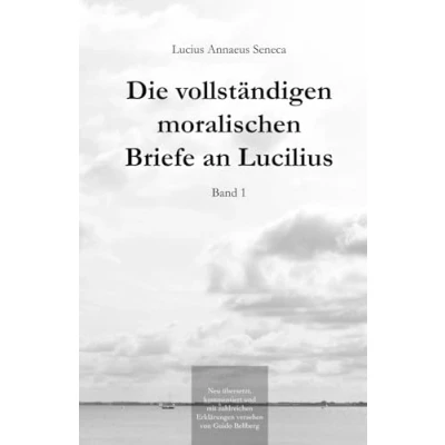 Abbildung von Die vollständigen moralischen Briefe an Lucilius: Band I