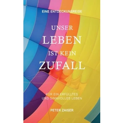 Abbildung von Unser Leben ist kein Zufall: Für ein erfülltes und sinnvolles