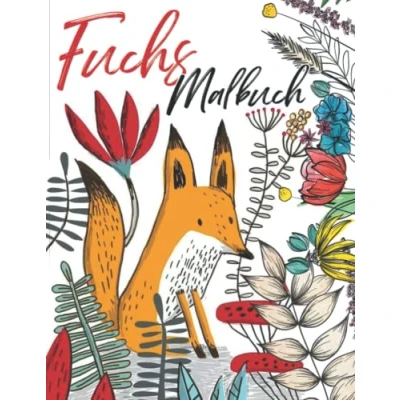 Abbildung von Fuchs Malbuch für Kinder: 50 Illustrationen Süße Füchse zum Ausmalen Kreativität und Entspannung Erstaunliches Tiermalbuch Kleinkinder, Mädchen Jungen Perfekt Waldtier Geschenke