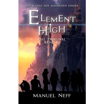Abbildung von Element High Die Schule der magischen Kinder Band 3 Das Tribunal