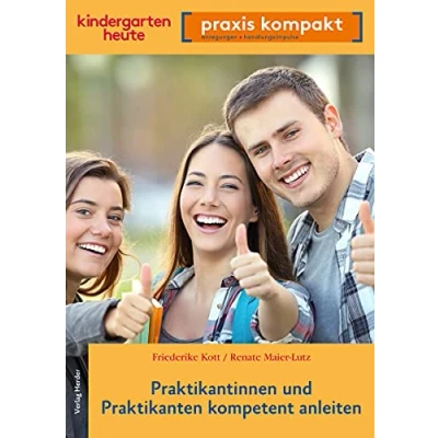 Abbildung von Praktikantinnen und Praktikanten kompetent anleiten: kindergarten heute praxis kompakt