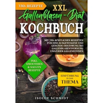 Abbildung von XXL Gallenblasen Diät Kochbuch: Mit 330+ köstlichen Rezepten für eine ausgewogene und gesunde Ernährung bei Gallenblasentfernung und/oder Gallensteinen
