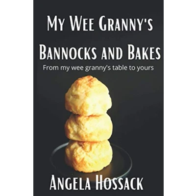 Abbildung von My Wee Granny&#039;s Bannocks and Bakes: From Table to Yours (My Scottish Recipes, Band 2)