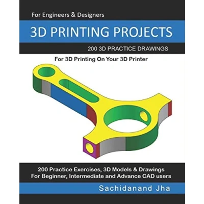 Abbildung von 3D Printing PROJECTS: 200 Practice Drawings For On Your Printer