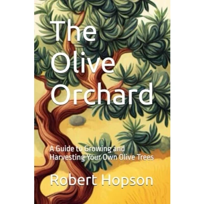 Abbildung von The Olive Orchard: A Guide to Growing and Harvesting Your Own Trees (Gardening Design, Band 5)
