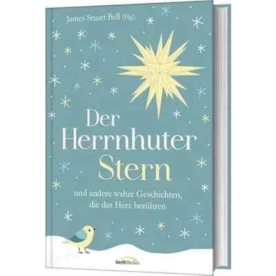 Abbildung von Der Herrnhuter Stern: und andere wahre Geschichten, die das Herz berühren