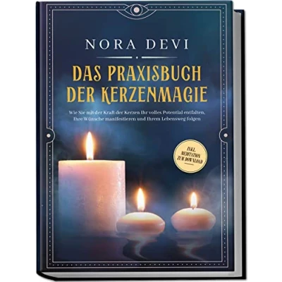 Abbildung von Das Praxisbuch der Kerzenmagie: Wie Sie mit Kraft Kerzen Ihr volles Potential entfalten, Ihre Wünsche manifestieren und Ihrem Lebensweg folgen inkl. Meditation zum Download