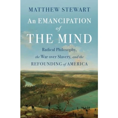 Abbildung von An Emancipation of the Mind: Radical Philosophy, War Over Slavery, and Refounding America