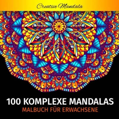 Abbildung von 100 Komplexe Mandalas Mandala Malbuch für Erwachsene: Malvorlagen Erwachsene mit Schönen und Großen Schwierige (Malbücher Mandalas, Band 3)