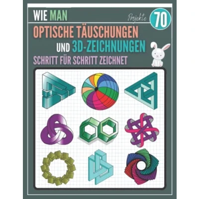 Abbildung von Wie man Optische Täuschungen und 3D Zeichnungen Schritt für zeichnet: Eine unterhaltsame Anleitung zum Zeichnen, 70 ... Kinder, Jugendliche Erwachsene.