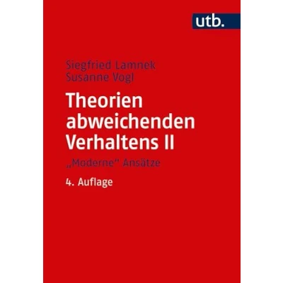 Abbildung von Theorien abweichenden Verhaltens II. &quot;Moderne&quot; Ansätze: Eine Einführung für Soziologen, Psychologen, Juristen, Journalisten und Sozialarbeiter