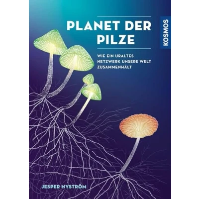 Abbildung von Planet der Pilze: Wie ein uraltes Netzwerk unsere Welt zusammenhält
