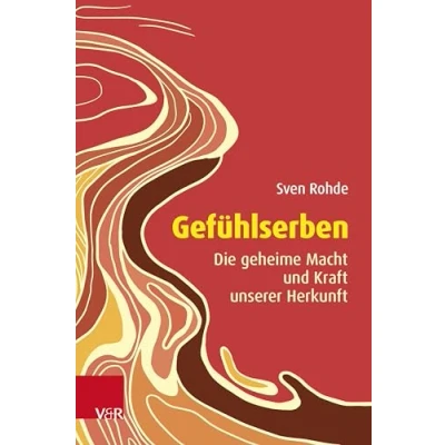 Abbildung von Gefühlserben: Die geheime Macht und Kraft unserer Herkunft