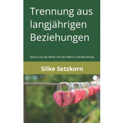 Abbildung von Trennung aus langjährigen Beziehungen: Band 3: Von der Affäre in die Beziehung