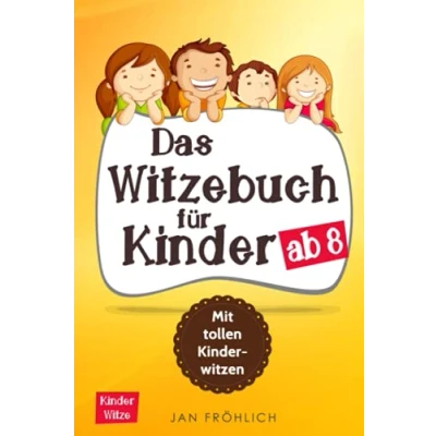Abbildung von Das Witzebuch für Kinder ab 8: Mit tollen Kinderwitzen