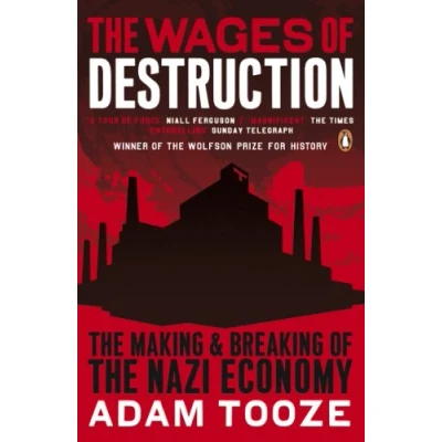 Abbildung von the Wages of Destruction: Making and Breaking Nazi Economy