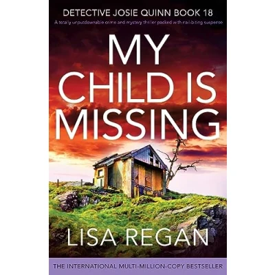 Abbildung von My Child is Missing: A totally unputdownable crime and mystery thriller packed with nail biting suspense (Detective Josie Quinn, Band 18)