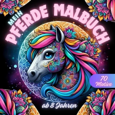 Abbildung von Pferde Malbuch ab 8 Jahren: Das perfekte Geschenk für kreative Mädchen! Ein Ausmalbuch mit Pferdemotiven voller Magie und Abenteuer!