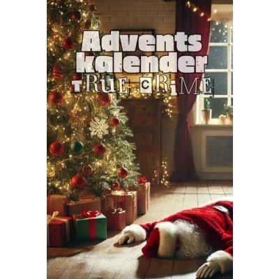 Abbildung von Adventskalender True Crime: 24 Kurzgeschichten wahrer Verbrechen Jeden Tag eine packende Geschichte