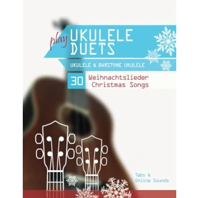 Abbildung von play Ukulele Duets &amp; Baritone 30 Weihnachtslieder / Christmas Songs: Tabs + Online Sounds