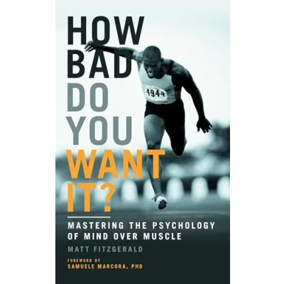 Abbildung von How Bad Do You Want It?: Mastering the Psychology of Mind Over Muscle